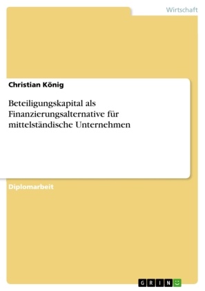 Christian König - Beteiligungskapital als Finanzierungsalternative für mittelständische Unternehmen