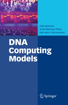 Zoy Ignatova, Zoya Ignatova, Israel Martinez-Perez, Israe Martínez-Pérez, Israel Martínez-Pérez, … - DNA Computing Models