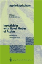 Degheele, Degheele, Danny Degheele, Isaa Ishaaya, Isaac Ishaaya - Insecticides with Novel Modes of Action