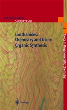Sh Kobayashi, Shu Kobayashi - Lanthanides: Chemistry and Use in Organic Synthesis
