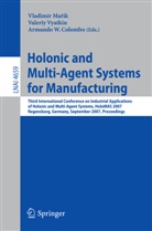 Armando W. Colombo, Armando Walter Colombo, Vladimir Marik, Valeriy Vyatkin - Holonic and Multi-Agent Systems for Manufacturing
