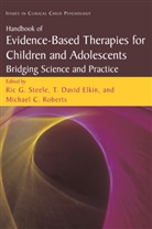 Rig Steele, Michael C Roberts, David Elkin, T David Elkin, T David Elkin, T. David Elkin... - Handbook of Evidence-Based Therapies for Children and Adolescents