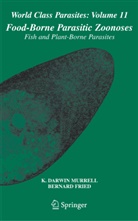 Darwin Murrell, K Darwin Murrell, Fried, Fried, Bernard Fried, K. Darwin Murrell - Food-Borne Parasitic Zoonoses