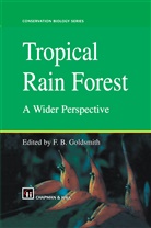 B Goldsmith, F B Goldsmith, F. B. Goldsmith, F.B. Goldsmith - Tropical Rain Forest: A Wider Perspective