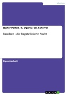Walte Partoll, Walter Partoll, C Scherrer, Ch Scherrer, Ch. Scherrer, Ugurlu... - Rauchen -  die bagatellisierte Sucht