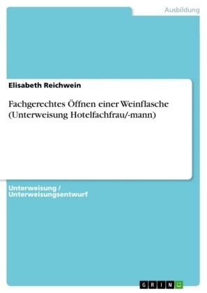 Elisabeth Reichwein - Fachgerechtes Öffnen einer Weinflasche (Unterweisung Hotelfachfrau/-mann)