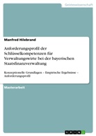 Manfred Hilebrand - Anforderungsprofil der Schlüsselkompetenzen für Verwaltungswirte bei der bayerischen Staatsfinanzverwaltung