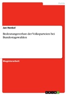 Jan Henkel - Bedeutungsverlust der Volksparteien bei Bundestagswahlen