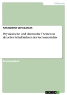 Ann-Kathrin Christiansen - Physikalische und chemische Themen in aktuellen Schulbüchern des Sachunterrichts