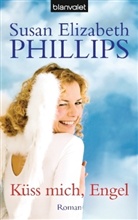 Susan Elizabeth Phillips - Küß mich, Engel
