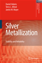Danie Adams, Daniel Adams, Terry Alford, Terry L Alford, Terry L. Alford, James W Mayer... - Silver Metallization