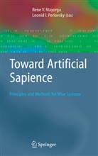 Rene V. Mayorga, Perlovsky, Perlovsky, Leonid Perlovsky, Leonid I. Perlovsky, Ren V Mayorga... - Toward Artificial Sapience