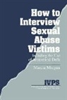 Virginia Edwards, Marcia Morgan, Marcia K. Morgan - How to Interview Sexual Abuse Victims