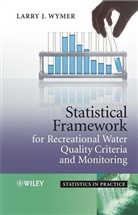 Larry J. Wymer, Larry J. (Us Environmental Protection Agenc Wymer, Lj Wymer, WYMER LARRY J, Larr J Wymer, Larry J Wymer... - Statistical Framework for Recreational Water Quality Criteria and