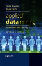 Figini, Silvia Figini, Figini Silvia, GIUDICI, Paol Giudici, Paolo Giudici... - Applied Data Mining for Business and Industry
