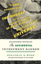 JA Knee, Jonathan Knee, Jonathan (Evercore Partners) Knee, Jonathan A Knee, Jonathan A. Knee - Accidental Investment Banker