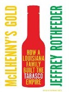 Jeffrey Rothfeder, Norman Dietz - McIlhenny's Gold: How a Louisiana Family Built the Tabasco Empire (Audio book)