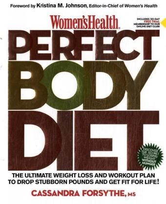 Cassandra Forsythe - 'Women's Health' Perfect Body Diet - The Ultimate Weight Loss and Workout Plan to Drop Stubborn Pounds and