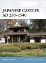 Stephen Turnbull, Turnbull Stephen, Peter Dennis - Japanese Castles AD 250-1540