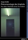 Jürgen Große - Phänomenologie des Unglücks