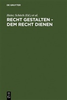 Diete Dölling, Dieter Dölling, Roland Helgerth, Roland Helgerth u a, Peter König, Heinz Schöch - Recht gestalten - dem Recht dienen
