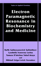 Lyudmila Larina, Lyudmila Ivanovna Larina, Rafik Galimzyanovic Sajfutdinov, Rafik Galimzyanovich Sajfutdinov, Tamara Il'inichna Vakul'skaya, Mikhail Grigor'evich Voronkov - Electron Paramagnetic Resonance in Biochemistry and Medicine