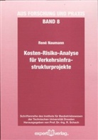 Rene Naumann, René Naumann - Kosten-Risiko-Analyse für Verkehrsinfrastrukturprojekte