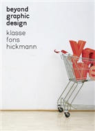 Fon Hickmann, Fons Hickmann, Christof Nardin, Christoph Nardin, Fons Hickmann, Christof Nardin - Beyond Graphic Design