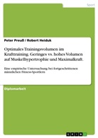 Rober Heiduk, Robert Heiduk, Peter Preuss - Optimales Trainingsvolumen im Krafttraining. Geringes vs. hohes Volumen auf  Muskelhypertrophie und Maximalkraft.