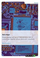Baris Bagci - Programming and use of TMS320F2812 DSP to control and regulate power electronic converters