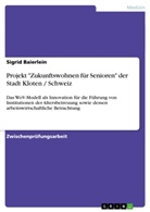 Sigrid Baierlein - Projekt "Zukunftswohnen für Senioren" der Stadt Kloten / Schweiz