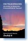 Glo Wapnick, Gloria Wapnick, Kenneth Wapnick, Franc Aus d. Engl. v. Cattani, Franchita Cattani - Vom Traum erwachen