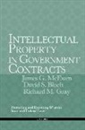 David S Bloch, David S. Bloch, Richard M Gray, Richard M. Gray, James G McEwen, James G. McEwen... - Intellectual Property in Government Contracts