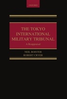 Neil Boister, Neil (Associate Professor Boister, Boister Neil, Robert Cryer, Robert (Professor ofInternational and Criminal Law Cryer, Robert Boister Cryer... - Tokyo International Military Tribunal - A Reappraisal