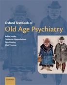 Tom Dening, Robin Jacoby, Robin Oppenheimer Jacoby, JACOBY ROBIN OPPENHEIMER CATHERI, Catherine Oppenheimer, Tom Dening... - Oxford Textbook of Old Age Psychiatry