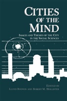 Lloyd Rodwin, Robert M Hollister, Robert M. Hollister, Lloyd Rodwin - Cities of the Mind: Images and Themes of the City in the Social Sciences