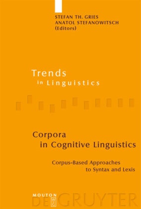 Stefan T. Gries, Stefan Th. Gries, Stefanowitsch, Stefanowitsch, Anatol Stefanowitsch, … - Corpora in Cognitive Linguistics Corpus-Based Approaches to Syntax and Lexis