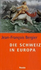 Jean-Francois Bergier, Jean-François Bergier - Die Schweiz in Europa