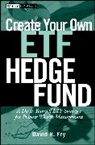 D Fry, David Fry, FRY DAVID - Create Your Own Etf Hedge Fund