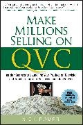 Romer, N Romer, Nick Romer, Romer Nick - Make Millions Selling on Qvc Insider Secrets to Launching Your Product on Television Transforming