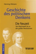 Henning Ottmann - Geschichte des politischen Denkens - 3/1: Die Neuzeit. Tl.1