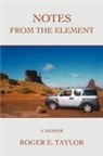 Roger E. Taylor - Notes from the Element