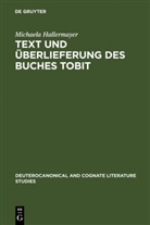 Michaela Hallermayer - Text und Überlieferung des Buches Tobit