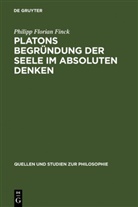 Florian Finck, Philipp Florian Finck - Platons Begründung der Seele im absoluten Denken