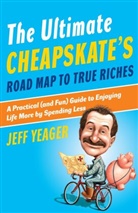 Jeff Yeager - The Ultimate Cheapskate's Road Map to True Riches