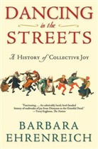 Barbara Ehrenreich - Dancing in the Streets
