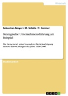 T Germer, T. Germer, Sebastia Meyer, Sebastian Meyer, Schütz, M Schütz... - Strategische Unternehmensführung am Beispiel der Siemens AG unter besonderer Berücksichtigung neuerer Entwicklungen der Jahre 1998-2006