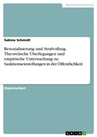 Sabine Schmidt - Resozialisierung und Strafvollzug. Theoretische Überlegungen und empirische Untersuchung zu Sanktionseinstellungen in der Öffentlichkeit