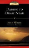 John White, John/ Dawn White - Daring to Draw Near