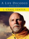 J. Craig Venter, Dick Hill - A Life Decoded: My Genome - My Life (Hörbuch)
